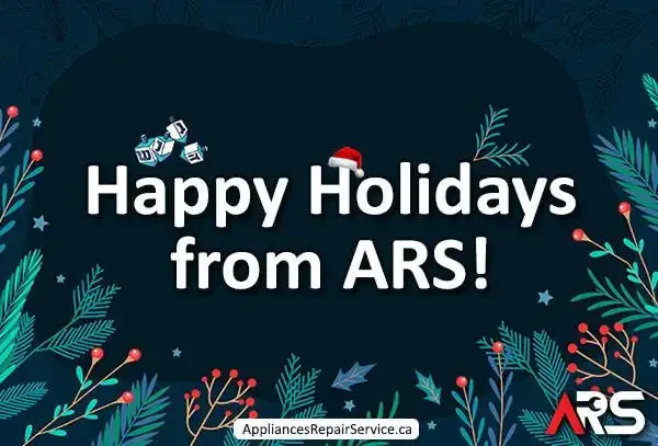 Happy Holidays from ARS - Appliance Repair Service - Toronto and GTA